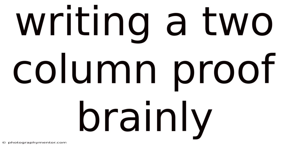 Writing A Two Column Proof Brainly